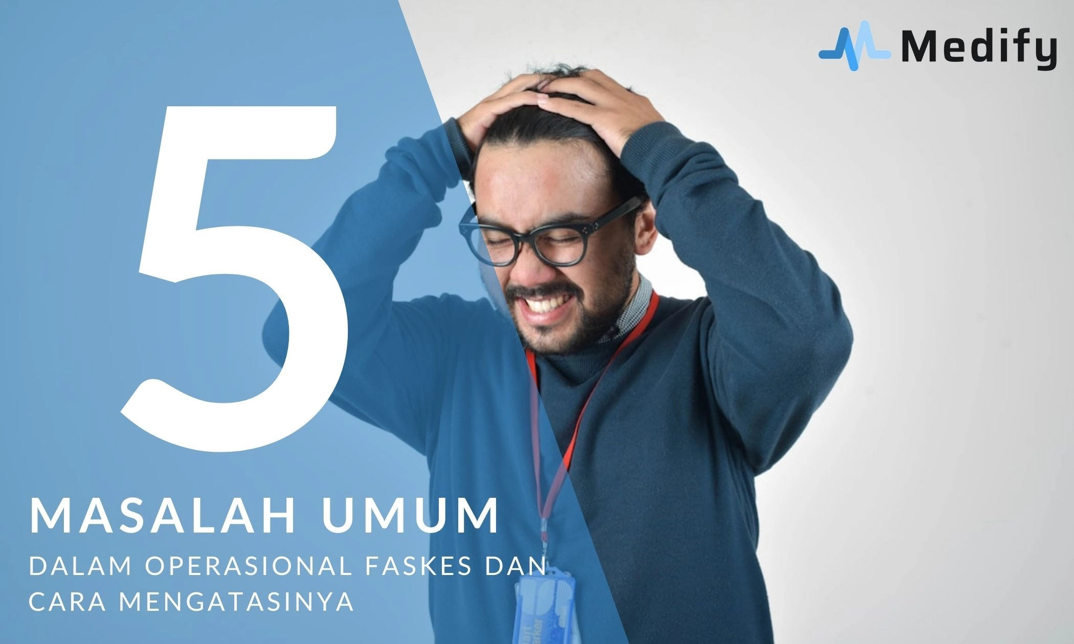 5 Masalah Umum dalam Operasional Faskes dan Cara Mengatasinya